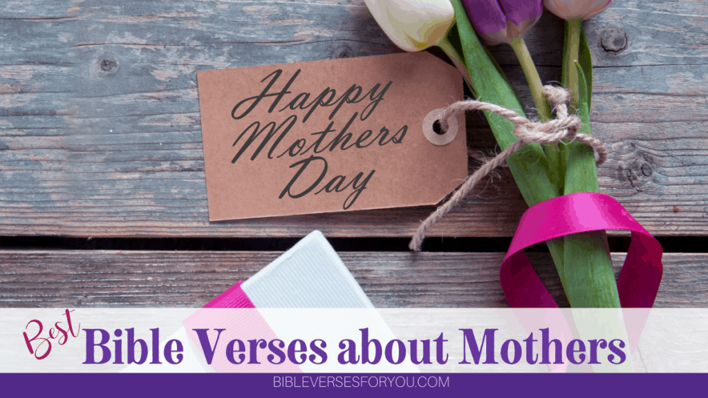 Have a special mother? Use these Bible Verses about mothers to share with your mom!